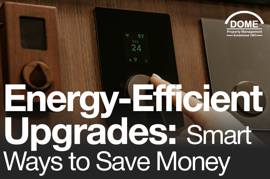 Energy-Efficient-Upgrades-for-Your-Home-Smart-Ways-to-Save-Money-DOME-Property-Management