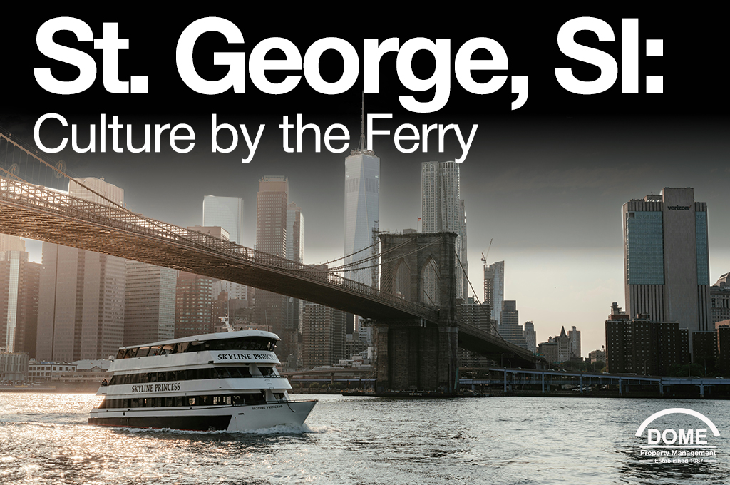 St. George, Staten Island Culture by the Ferry - DOME Property Management