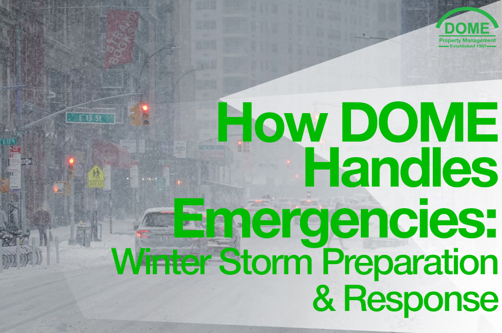 How DOME Handles 247 Emergencies Winter Storm Preparation & Response - DOME Property Management